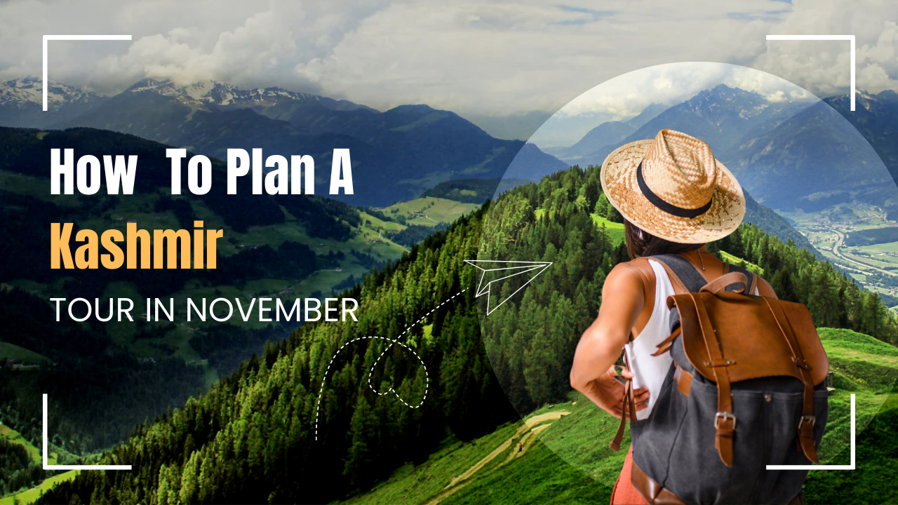 How To Plan A Kashmir Tour In November